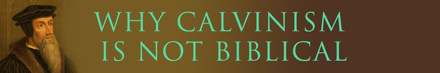 Calvinism is Wrong